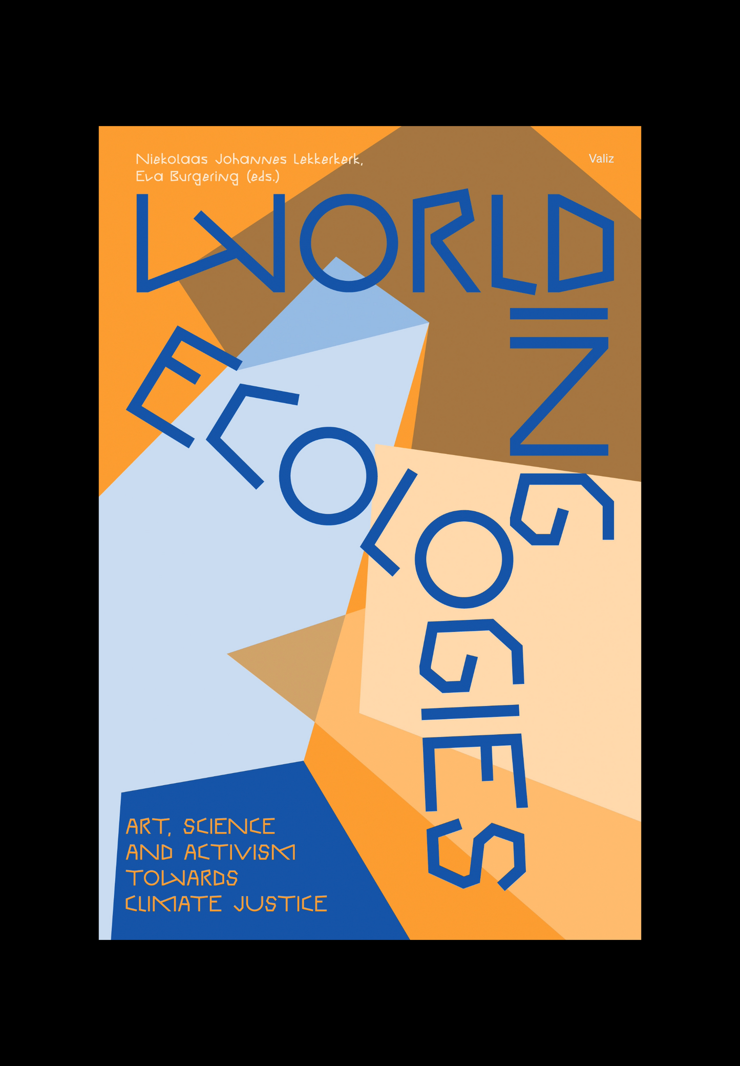 WORLDING ECOLOGIES — Art, Science and Activism Towards Climate Justice